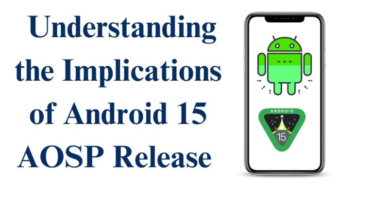 Android 15 AOSP: Understanding the Implications of Android 15 AOSP Release for Samsung’s One UI 7