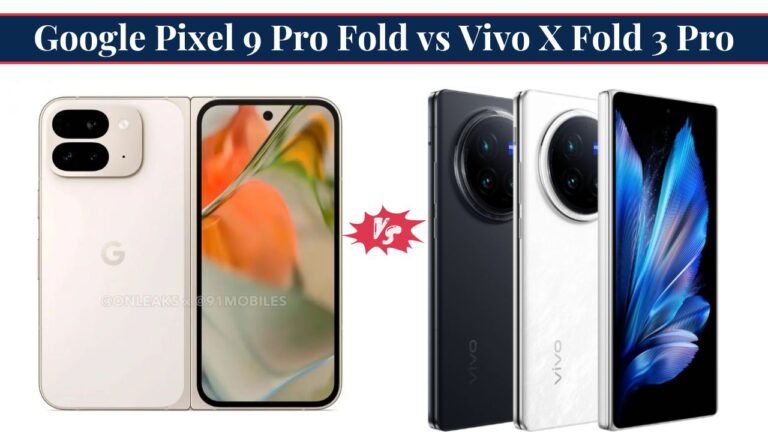 Comparison of Google Pixel 9 Pro Fold vs Vivo X Fold 3 Pro: India Price and Specs