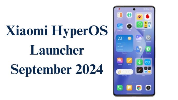 Xiaomi HyperOS Launcher September 2024 update released, download