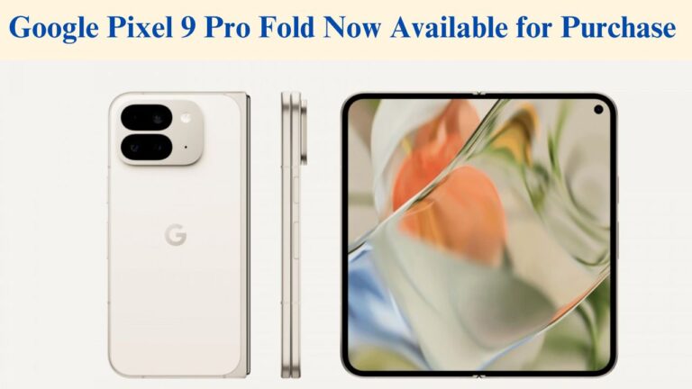 Google Pixel 9 Pro Fold Now Available for Purchase in India with Exclusive Launch Offers